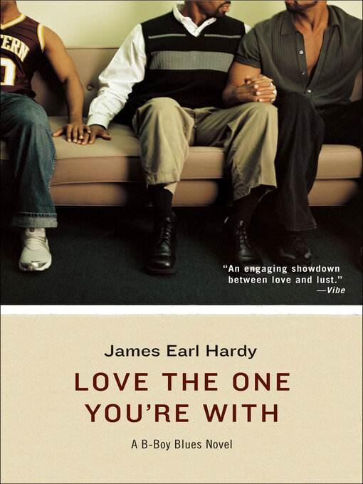 Title details for Love the One You're With by James Earl Hardy - Wait list